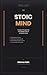 The Stoic Mind: Timeless Principles for Unshakable Calm in a Chaotic World (Standalone)