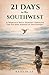 21 Days in the Southwest: A Woman's Solo Journey through the Sacred American Southwest