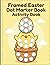 Framed Easter Dot Marker Book Activity Book: Cute Spring Basket Egg and Bunny Designs with Big Target Dots and Decorative Borders for Fun Paint Dauber Activities
