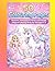 50 Colouring Pages – Unicorns, Princesses & Fairies and Friends: Magical Coloring Book for Kids Ages 4–8 with Bonus Activities, Puzzles and Fun Games