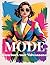 Mode Kleurboek voor Volwassenen: 50 Stijlvolle Outfits, Trendy Ontwerpen en Mooie Mode Illustraties voor Ontspanning en Stressvermindering (Dutch Edition)