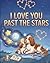 I Love You Past The Stars: ...