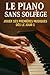 Le Piano Sans Solfège: Jouer Ses Premières Musiques Dès le Jour 1 (French Edition)