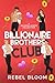 Billionaire Brothers Club by Rebel Bloom