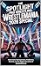 SPOTLIGHT PRO WRESTLING: WRESTLEMANIA 2026 SPECIAL: Match Card, Top Superstars, Predictions, Rivalries, and the Biggest Storylines of WrestleMania 42