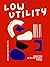 Low Utility: A Novel of Near-Future AI Governance, Corporate Power, and the Human Cost of Algorithmic Decision-Making (The Off Switch Heist Book 1)
