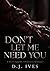 Don’t Let Me Need You: A Dark Sapphic Obsession Romance