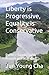 Liberty is Progressive, Equ...