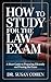 How to Study for the Law Exam: A Short Guide to Preparing Efficiently and Passing the Exam (Law Exam Prep Book 2)