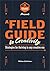 A Field Guide to Creativity: Strategies for Thriving in Any Creative Era