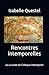 Rencontres intemporelles: ou La suite de Colloque Intemporel (French Edition)
