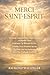 MERCI SAINT-ESPRIT: Un Guide Inspirant Pour Expérimenter Le Pouvoir Divin, Embrasser Sa Mission De Vie, S'éveiller À La Présence Sacrée Et Vivre Une ... Dans Une Profonde Gratitude (French Edition)