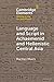 Language and Script in Achaemenid and Hellenistic Central Asia (Elements in Writing in the Ancient World)