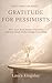 Gratitude for Pessimists: Why Your Brain Resists Positivity and How Small Shifts Change Everything (Quiet Inner Life Series Book 1)