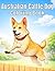 Australian Cattle Dog: Loyal and Energetic Dog Coloring Book Featuring Intelligent Working Dogs, Playful Farm Life, and Heartwarming Moments for Stress Relief and Creativity (My Cute Dogs Collection)