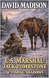 U.S. Marshal Jack Tombstone: Wyoming Shadows: A Mountain Man Adventure (Tombstone: U.S. Marshal Western Series Book 2)