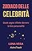 Lo Zodiaco delle Celebrità: Il segno che riflette davvero la loro personalità (Astro Trash) (Italian Edition)