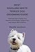 WEST HIGHLAND WHITE TERRIER DOG GROOMING GUIDE : Essential Tips to Keep Your Westie’s Coat Bright, Tangle-Free, and reduce Skin Irritation