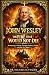 JOHN WESLEY: The Fire That ...