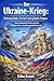 Der Ukraine-Krieg: Hintergründe, Verlauf und globale Folgen: Eine strukturierte Analyse von den Anfängen bis zur aktuellen geopolitischen Lage (Kriege unserer Zeit 3) (German Edition)