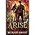 Arise: The EPIC Second installment of your new fantasy romance obsession!