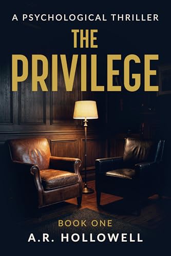 The Privilege: A Psychological Thriller (The Hollowell Moral Thriller Series Book 1)