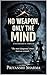 NO WEAPON , ONLY THE MIND: " The most dangerous crimes leave no wounds "