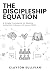 The Discipleship Equation: ...