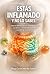 Estás Inflamado y No lo Sabes : Cómo la alimentación está dañando tu salud en silencio — y el método simple para revertirlo de forma natural (Spanish Edition)