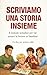 Scriviamo una storia insieme: Il metodo semplice per far amare la lettura ai bambini (Italian Edition)