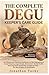 THE COMPLETE DEGU KEEPER’S CARE GUIDE: An Ultimate and Practical Handbook for Diet Management, Social Housing, Cage Design, Enrichment, Dental Health, and Long-Term Ownership of Degus as Pets — For New Keepers & Enthusiasts