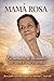 MAMÁ ROSA: En memoria de mi madre: una vida de fe, amor y sacrificio (Spanish Edition)