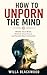 How to Unporn the Mind: Rewire Your Brain, Restore Your Focus, and Reclaim Real Connection