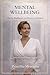 Mental Wellbeing: The Inner Foundation of Resilient People, Strong Leadership, and Sustainable Nations (Global Impact Series Book 1)