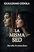 La misma sed: Dos vidas. Un mismo deseo (Spanish Edition)