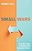 Small Wars: An Insider’s Gu...
