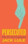 Persecuted: Why W...