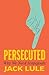Persecuted: Why We Need Scapegoats