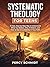 Systematic Theology For Teens: A clear, step-by-step way to understand what you believe, why it matters, and how to stand confidently in your faith