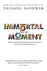 Book cover for Immortal for a Moment: Small Answers to Big Questions About Life, Love and Letting Go