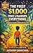 How to Make Your First $1,000: A Step-by-Step Guide for Teens and Beginners to Make Money, Start Hustles, and Build Real Income from Scratch: Side Hustles, ... Habits (The Rich Kid Academy Series)