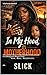 In My Hood Its MotherHood: A Real Story About MotherHood in My Hood And everything Isn't Always Good...
