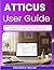 ATTICUS USER GUIDE 2026: Manage Projects, Track Workflows, and Boost Productivity with Visual Instructions