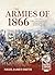 The Armies of 1866 Volume 1: Organisation, Armament and Flags (From Musket to Maxim 1815-1914)