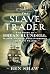 The Slave Trader: The Story of Bryan Blundell, Master Mariner, Philanthropist and Slave Trader