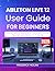 ABLETON LIVE 12 USER GUIDE FOR BEGINNERS 2026: Produce Music, Beats, and Tracks with Visual Tutorials and Hands-On Projects