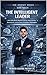 THE INTELLIGENT LEADER: How CEOs Master Machine Learning, Deep Learning, Generative AI, and the Future of Intelligent Organizations
