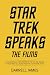Star Trek Speaks The Films:...