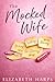 The Mocked Wife: A Marriage Betrayal Romance (Broken Vows Book 1)