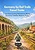 Germany by Rail Trails Travel Guide : Car-free Cycling Adventures Along Germany's Hidden Railway Paths